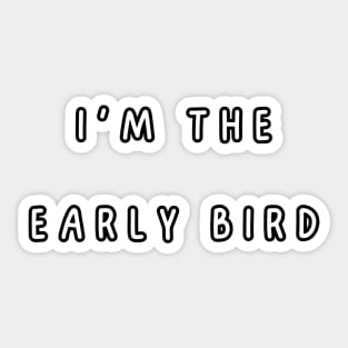 I'm the early bird. Matching couple Sticker